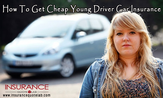 Get Cheap Young Driver Car Insurance With Affordable Insurance Rates ...